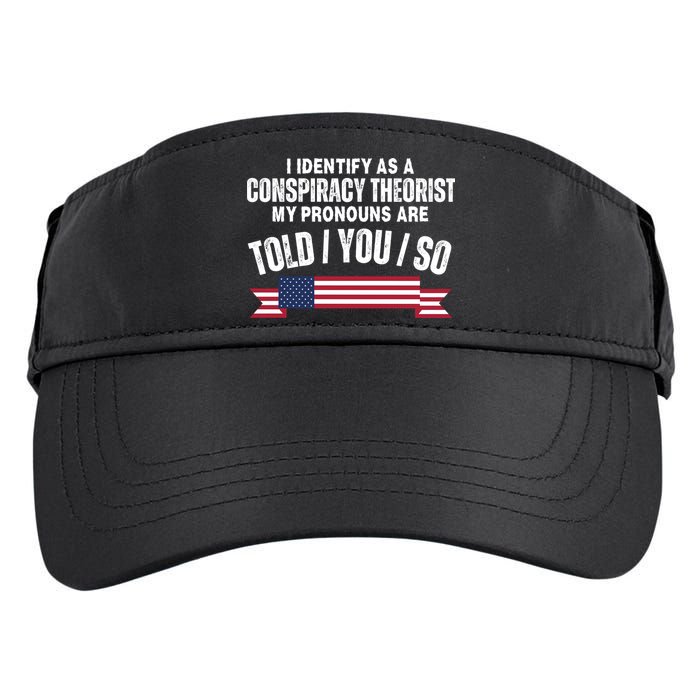 I Identify As A Conspiracy Theorist My Pronouns Are Told You So Adult Drive Performance Visor