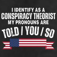 I Identify As A Conspiracy Theorist My Pronouns Are Told You So Beanie