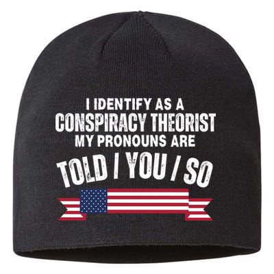 I Identify As A Conspiracy Theorist My Pronouns Are Told You So Sustainable Beanie