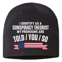 I Identify As A Conspiracy Theorist My Pronouns Are Told You So Sustainable Beanie