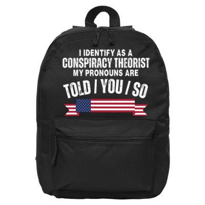 I Identify As A Conspiracy Theorist My Pronouns Are Told You So 16 in Basic Backpack