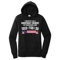 I Identify As A Conspiracy Theorist My Pronouns Are Told You So Women's Pullover Hoodie