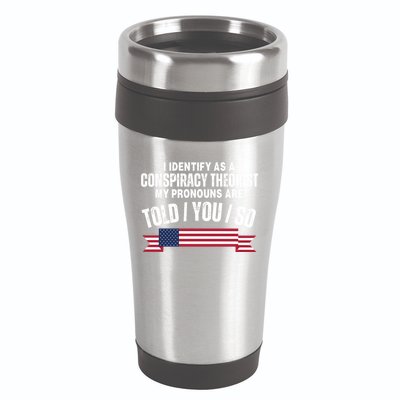 I Identify As A Conspiracy Theorist My Pronouns Are Told You So 16oz Travel Tumbler
