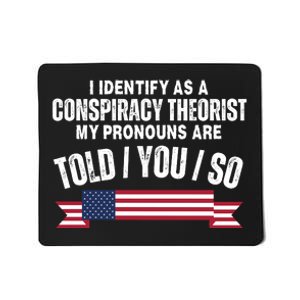 I Identify As A Conspiracy Theorist My Pronouns Are Told You So Mousepad