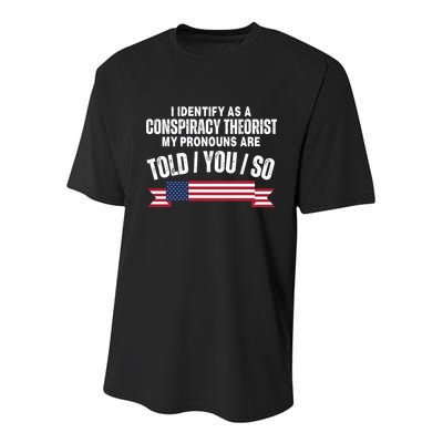 I Identify As A Conspiracy Theorist My Pronouns Are Told You So Youth Performance Sprint T-Shirt