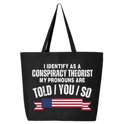 I Identify As A Conspiracy Theorist My Pronouns Are Told You So 25L Jumbo Tote
