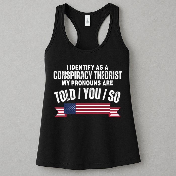 I Identify As A Conspiracy Theorist My Pronouns Are Told You So Womens Tank Top