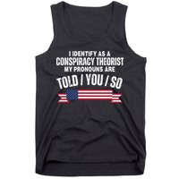 I Identify As A Conspiracy Theorist My Pronouns Are Told You So Tank Top