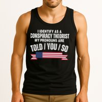 I Identify As A Conspiracy Theorist My Pronouns Are Told You So Tank Top