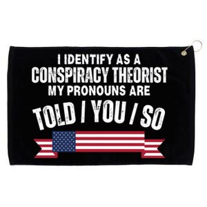 I Identify As A Conspiracy Theorist My Pronouns Are Told You So Grommeted Golf Towel