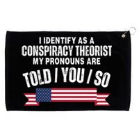 I Identify As A Conspiracy Theorist My Pronouns Are Told You So Grommeted Golf Towel