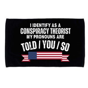 I Identify As A Conspiracy Theorist My Pronouns Are Told You So Microfiber Hand Towel