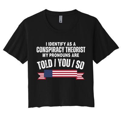 I Identify As A Conspiracy Theorist My Pronouns Are Told You So Crop Top