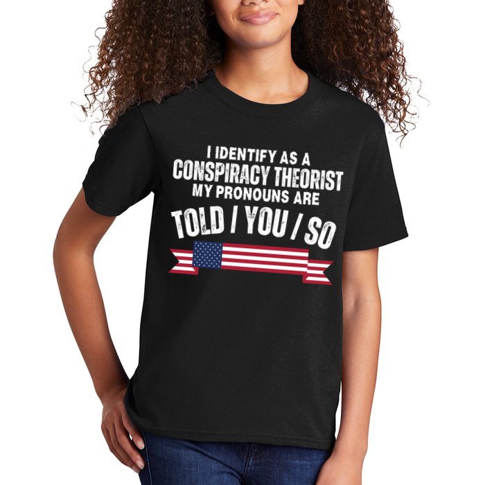 I Identify As A Conspiracy Theorist My Pronouns Are Told You So Kids T-Shirt