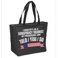 I Identify As A Conspiracy Theorist My Pronouns Are Told You So Zip Tote Bag