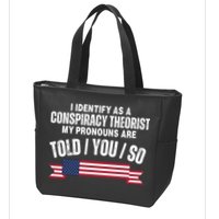 I Identify As A Conspiracy Theorist My Pronouns Are Told You So Zip Tote Bag
