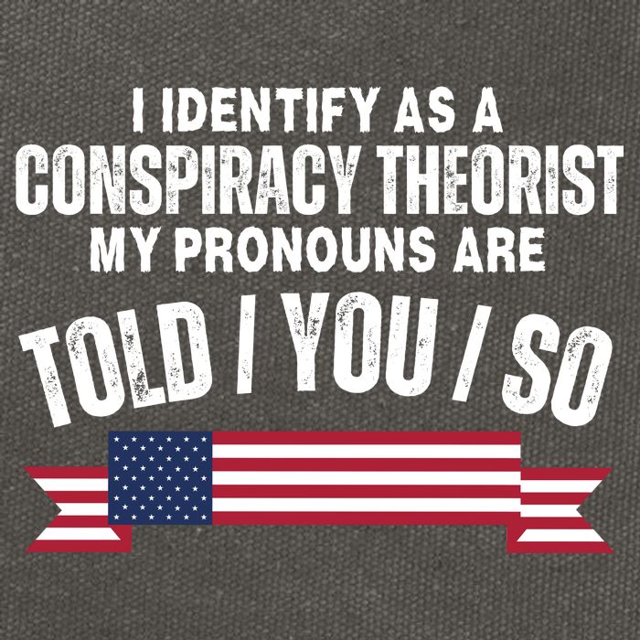 I Identify As A Conspiracy Theorist My Pronouns Are Told You So Cotton Canvas Backpack