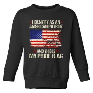 I Identify As An American Patriot This Is My Pride Flag Toddler Sweatshirt