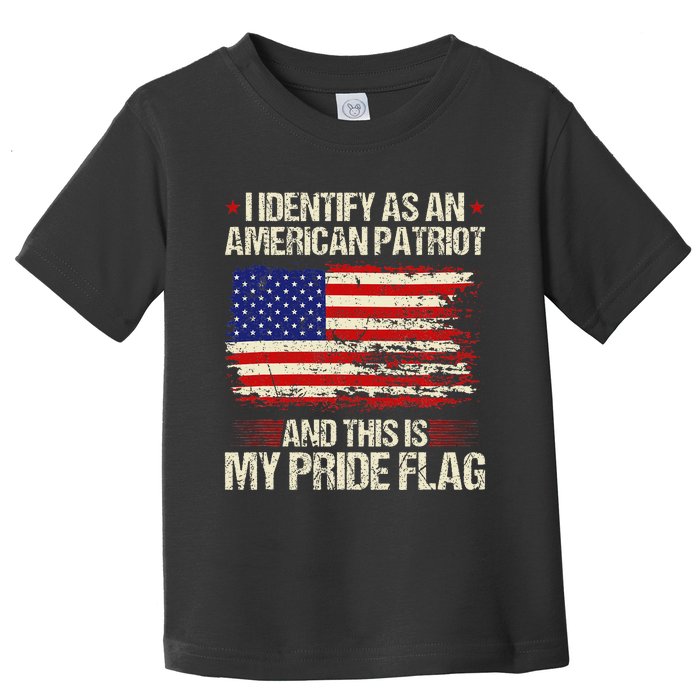 I Identify As An American Patriot This Is My Pride Flag Toddler T-Shirt