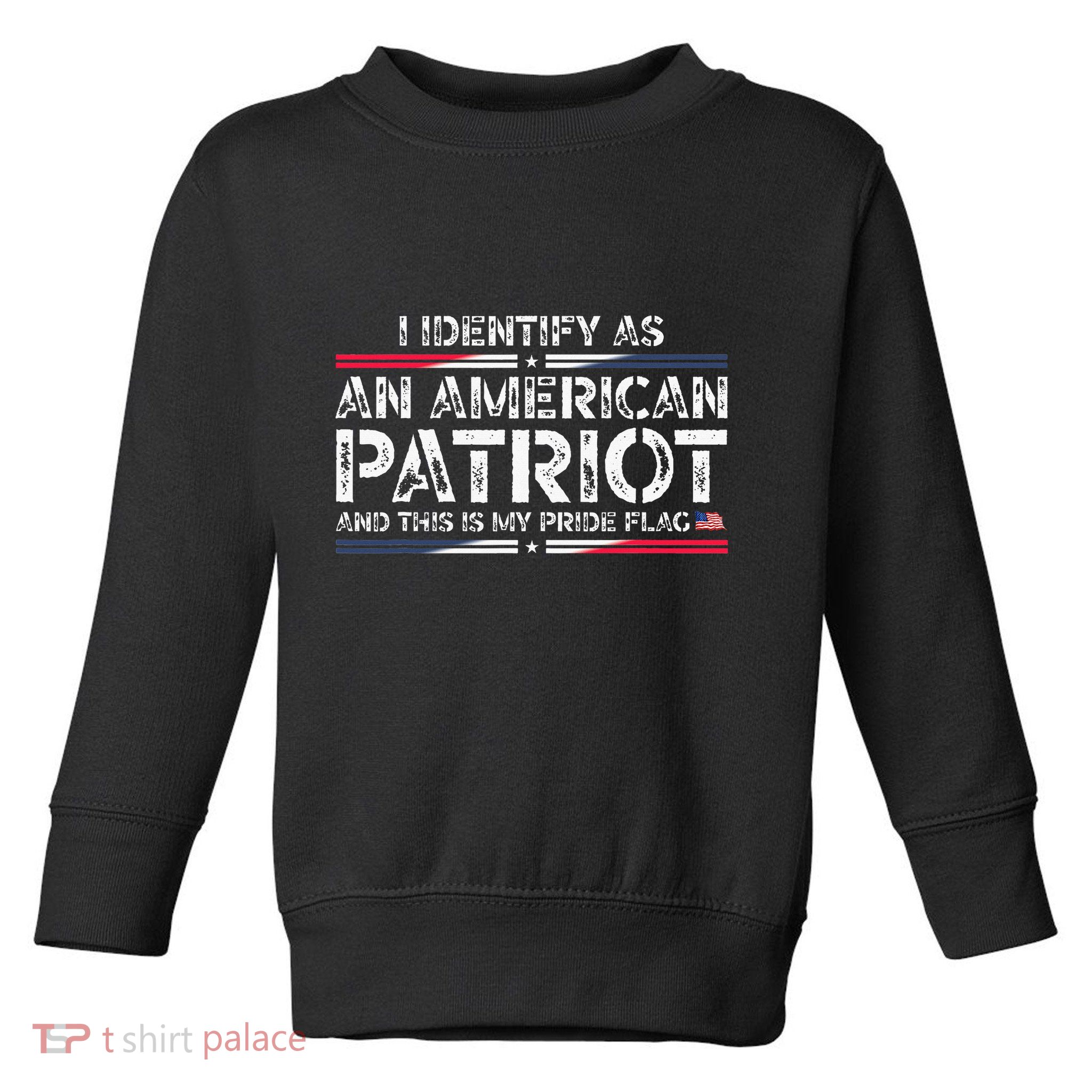 I Identify As An American Patriot Toddler Sweatshirt