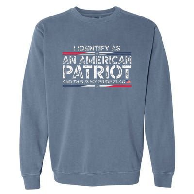 I Identify As An American Patriot Garment-Dyed Sweatshirt