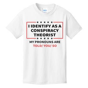 I Identify As A Conspiracy Theorist My Pronouns Are Told You Kids T-Shirt