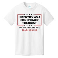 I Identify As A Conspiracy Theorist My Pronouns Are Told You Kids T-Shirt