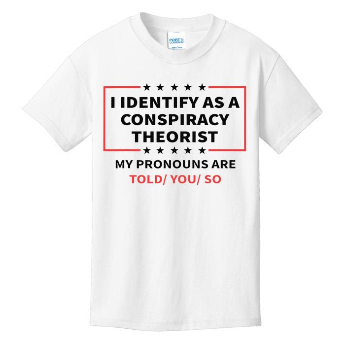 I Identify As A Conspiracy Theorist My Pronouns Are Told You Kids T-Shirt