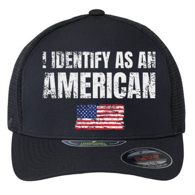 I Identify As An American Usa Patriotic Pride Flexfit Unipanel Trucker Cap