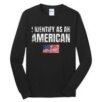 I Identify As An American Usa Patriotic Pride Tall Long Sleeve T-Shirt