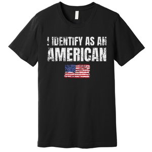 I Identify As An American Usa Patriotic Pride Premium T-Shirt