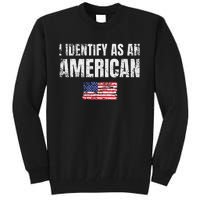 I Identify As An American Usa Patriotic Pride Tall Sweatshirt