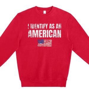 I Identify As An American Usa Patriotic Pride Premium Crewneck Sweatshirt