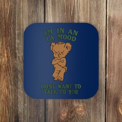 I'm In An La Mood Don't Want To Talk To You Angry Bear Cute Gift Idea Coaster