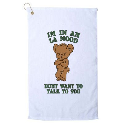 I'm In An La Mood Don't Want To Talk To You Angry Bear Cute Gift Idea Platinum Collection Golf Towel