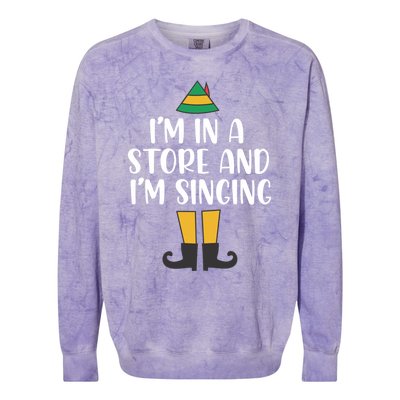 IM In A Store And IM Singing Christmas Buddy Elf Swea Colorblast Crewneck Sweatshirt