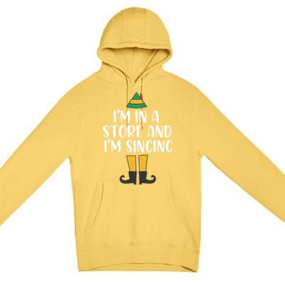 IM In A Store And IM Singing Christmas Buddy Elf Swea Premium Pullover Hoodie