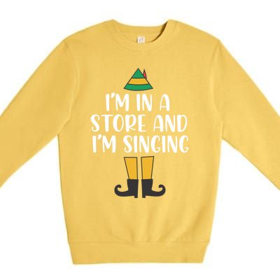 IM In A Store And IM Singing Christmas Buddy Elf Swea Premium Crewneck Sweatshirt