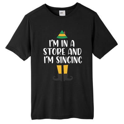 IM In A Store And IM Singing Christmas Buddy Elf Swea Tall Fusion ChromaSoft Performance T-Shirt