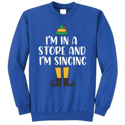 IM In A Store And IM Singing Christmas Buddy Elf Swea Sweatshirt