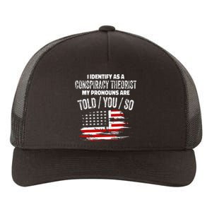 I Identify As A Conspiracy Theorist Pronouns Are Told You So Yupoong Adult 5-Panel Trucker Hat