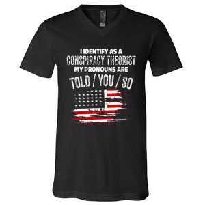 I Identify As A Conspiracy Theorist Pronouns Are Told You So V-Neck T-Shirt