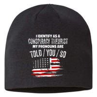 I Identify As A Conspiracy Theorist Pronouns Are Told You So Sustainable Beanie