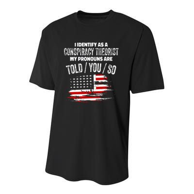 I Identify As A Conspiracy Theorist Pronouns Are Told You So Youth Performance Sprint T-Shirt