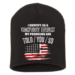 I Identify As A Conspiracy Theorist Pronouns Are Told You So Short Acrylic Beanie