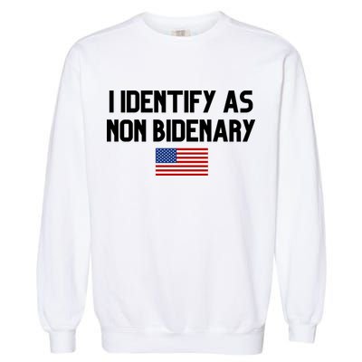I Identify As Non Bidenary Garment-Dyed Sweatshirt