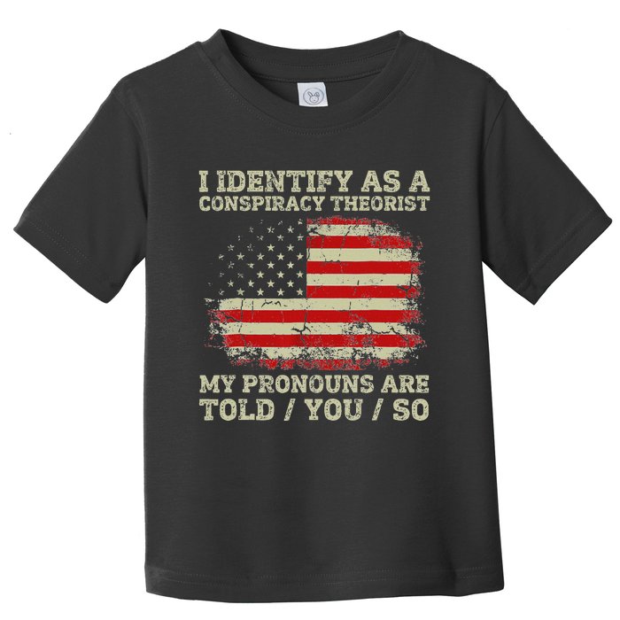 I Identify As A Conspiracy Theorist Vintage American Flag Toddler T-Shirt