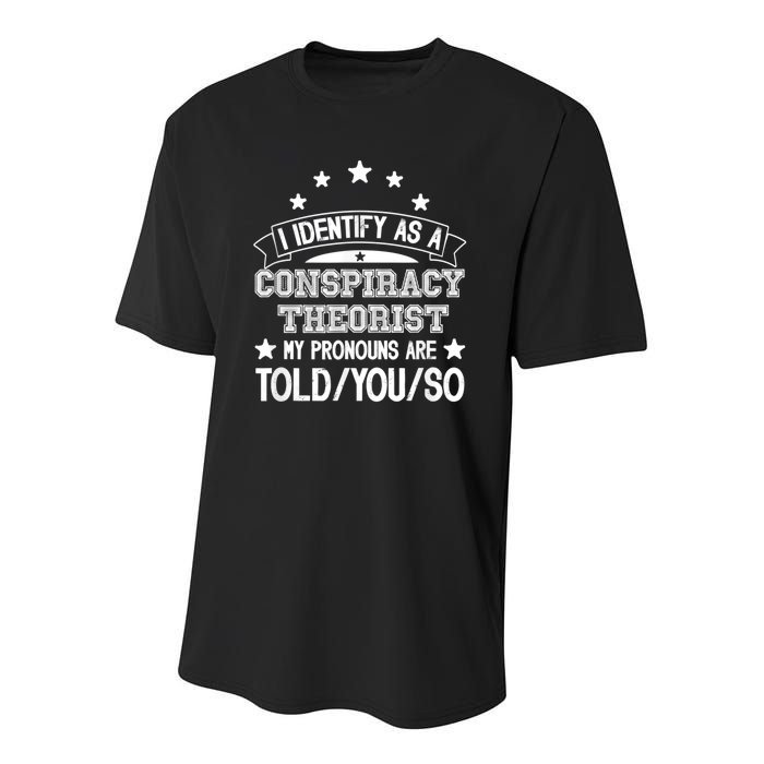 I Identify As A Conspiracy Theorist Pronouns Are Told You So Youth Performance Sprint T-Shirt