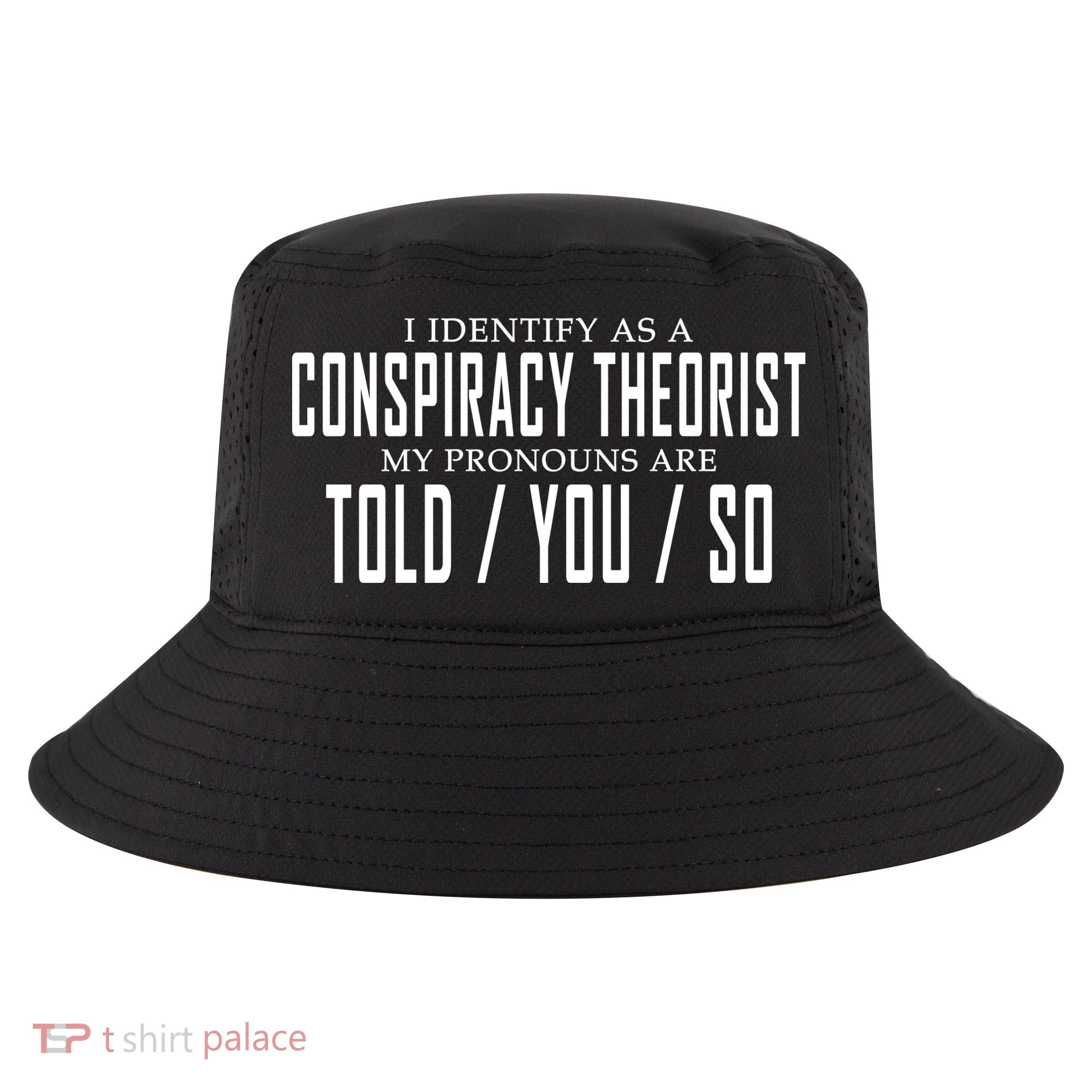 I Identify As A Conspiracy Theorist Cool Comfort Performance Bucket Hat