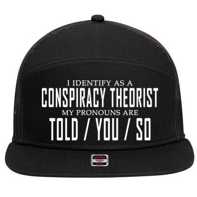 I Identify As A Conspiracy Theorist 7 Panel Mesh Trucker Snapback Hat